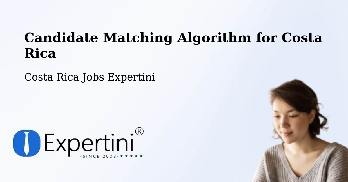 Candidate Matching Algorithm Overview – Matina - Costa Rica Jobs Expertini